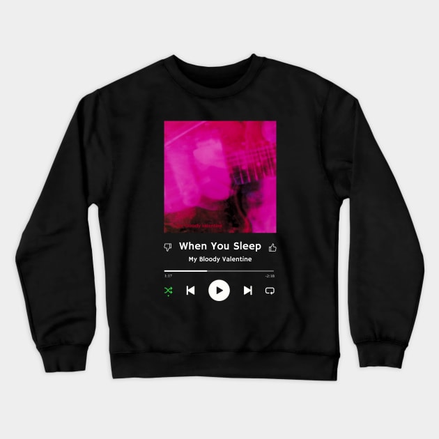 Stereo Music Player - When You Sleep Crewneck Sweatshirt by Stereo Music